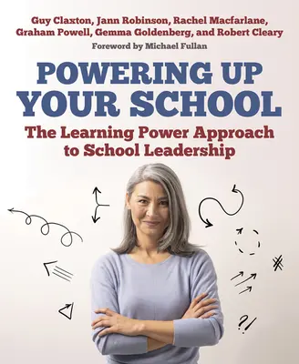 Powering Up Your School: Der Learning-Power-Ansatz für die Schulleitung - Powering Up Your School: The Learning Power Approach to School Leadership