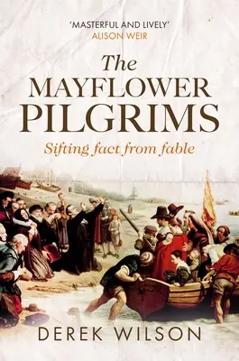 Die Mayflower-Pilger: Die Trennung von Fabel und Wahrheit - The Mayflower Pilgrims: Sifting Fact from Fable