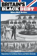 Großbritanniens schwarze Schuld: Wiedergutmachung für die Sklaverei in der Karibik und den Völkermord an den Ureinwohnern - Britain's Black Debt: Reparations for Caribbean Slavery and Native Genocide