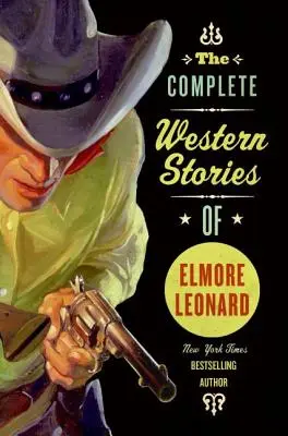 Die kompletten Westerngeschichten von Elmore Leonard - The Complete Western Stories of Elmore Leonard