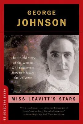 Die Sterne der Miss Leavitt: Die unerzählte Geschichte der Frau, die entdeckte, wie man das Universum messen kann - Miss Leavitt's Stars: The Untold Story of the Woman Who Discovered How to Measure the Universe