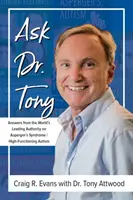 Fragen Sie Dr. Tony: Antworten von der weltweit führenden Autorität auf dem Gebiet des Asperger-Syndroms/Hochfunktionalen Autismus - Ask Dr. Tony: Answers from the World's Leading Authority on Asperger's Syndrome/High-Functioning Autism