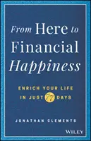 Von hier aus zum finanziellen Glücklichsein: Bereichern Sie Ihr Leben in nur 77 Tagen - From Here to Financial Happiness: Enrich Your Life in Just 77 Days