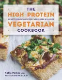 Das vegetarische Kochbuch mit hohem Proteingehalt: Herzhafte Gerichte, die sogar Fleischfresser lieben werden - The High-Protein Vegetarian Cookbook: Hearty Dishes That Even Carnivores Will Love