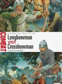 Langbogenschützen gegen Armbrustschützen: Hundertjähriger Krieg 1337-60 - Longbowman Vs Crossbowman: Hundred Years' War 1337-60