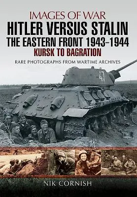 Hitler gegen Stalin: Die Ostfront 1943 - 1944: Kursk bis Bagration - Hitler Versus Stalin: The Eastern Front 1943 - 1944: Kursk to Bagration