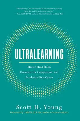 Ultralernen: Meistern Sie schwierige Fähigkeiten, überlisten Sie die Konkurrenz und beschleunigen Sie Ihre Karriere - Ultralearning: Master Hard Skills, Outsmart the Competition, and Accelerate Your Career