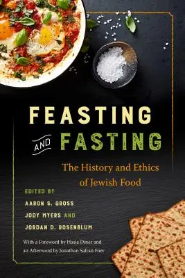 Schlemmen und Fasten: Geschichte und Ethik des jüdischen Essens - Feasting and Fasting: The History and Ethics of Jewish Food