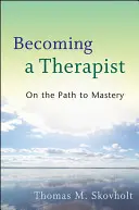 Ein Therapeut werden: Auf dem Weg zur Meisterschaft - Becoming a Therapist: On the Path to Mastery