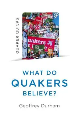Quäker-Quicks - Woran glauben Quäker? Eine Religion des alltäglichen Lebens - Quaker Quicks - What Do Quakers Believe?: A Religion of Everyday Life