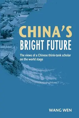 Chinas strahlende Zukunft - Die Ansichten eines chinesischen Think-Tank-Wissenschaftlers auf der Weltbühne - China's Bright Future - The views of a Chinese think-tank scholar on the world stage