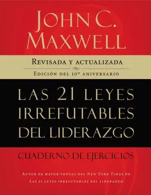 21 leyes irrefutables del liderazgo, cuaderno de ejercicios Softcover 21 Irrefutable Laws of Leadership Workbook