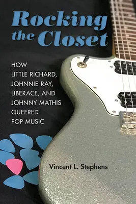Rocking the Closet: Wie Little Richard, Johnnie Ray, Liberace und Johnny Mathis die Popmusik veränderten - Rocking the Closet: How Little Richard, Johnnie Ray, Liberace, and Johnny Mathis Queered Pop Music