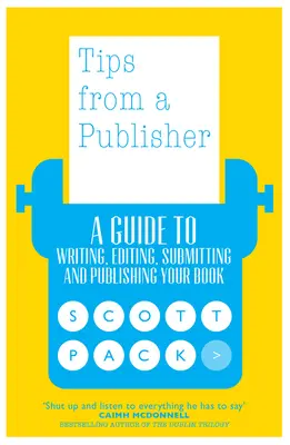 Tipps von einem Verleger: Ein Leitfaden zum Schreiben, Redigieren, Einreichen und Veröffentlichen Ihres Buches - Tips from a Publisher: A Guide to Writing, Editing, Submitting and Publishing Your Book