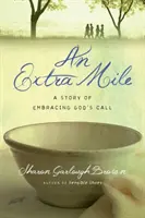 Eine Extra-Meile: Eine Geschichte über die Annahme von Gottes Ruf - An Extra Mile: A Story of Embracing God's Call