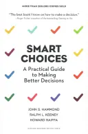 Kluge Entscheidungen: Ein praktischer Leitfaden für bessere Entscheidungen - Smart Choices: A Practical Guide to Making Better Decisions