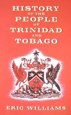 Geschichte des Volkes von Trinidad und Tobago - History of the People of Trinidad and Tobago