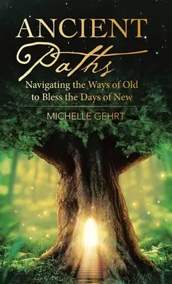 Uralte Pfade: Auf alten Wegen zum Segen der neuen Tage - Ancient Paths: Navigating the Ways of Old to Bless the Days of New