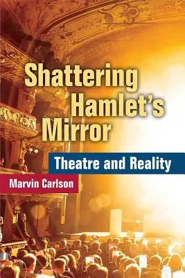 Hamlets Spiegel zerbrechen: Theater und Realität - Shattering Hamlet's Mirror: Theatre and Reality