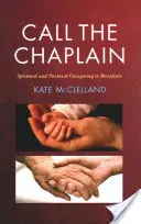 Rufen Sie den Kaplan: Spirituelle und seelsorgerische Betreuung in Krankenhäusern - Call the Chaplain: Spiritual and Pastoral Caregiving in Hospitals