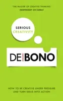 Serious Creativity: Wie man unter Druck kreativ ist und Ideen in die Tat umsetzt - Serious Creativity: How to Be Creative Under Pressure and Turn Ideas Into Action