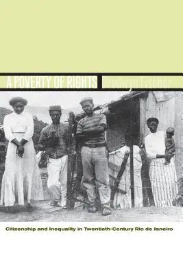 Die Armut der Rechte: Staatsbürgerschaft und Ungleichheit im Rio de Janeiro des zwanzigsten Jahrhunderts - A Poverty of Rights: Citizenship and Inequality in Twentieth-Century Rio de Janeiro