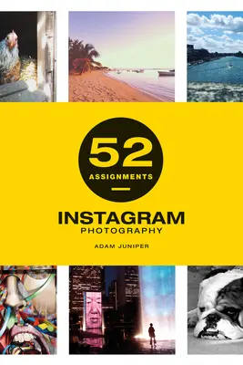 52 Assignments: Instagram-Fotografie - 52 Assignments: Instagram Photography