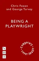 Ein Dramatiker sein: Ein Karriereratgeber für Autorinnen und Autoren - Being a Playwright: A Career Guide for Writers