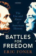 Kämpfe um die Freiheit: Der Gebrauch und Missbrauch der amerikanischen Geschichte - Battles for Freedom: The Use and Abuse of American History