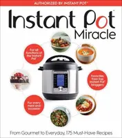 Instant Pot Miracle: Von Gourmet bis alltäglich, 175 unverzichtbare Rezepte - Instant Pot Miracle: From Gourmet to Everyday, 175 Must-Have Recipes