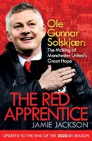 Red Apprentice - Ole Gunnar Solskjaer: Die Entstehung von Manchester Uniteds großer Hoffnung - Red Apprentice - Ole Gunnar Solskjaer: The Making of Manchester United's Great Hope