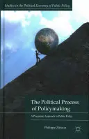 Der politische Prozess der politischen Entscheidungsfindung: Ein pragmatischer Ansatz für die öffentliche Politik - The Political Process of Policymaking: A Pragmatic Approach to Public Policy