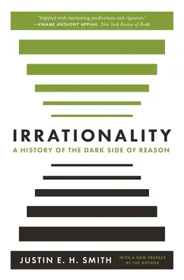 Irrationalität: Eine Geschichte der dunklen Seite der Vernunft - Irrationality: A History of the Dark Side of Reason