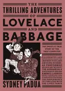 Die spannenden Abenteuer von Lovelace und Babbage - Die (größtenteils) wahre Geschichte des ersten Computers - Thrilling Adventures of Lovelace and Babbage - The (Mostly) True Story of the First Computer