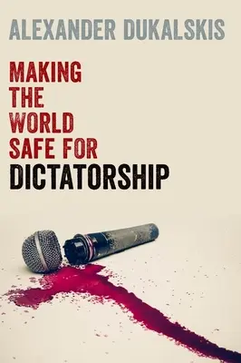 Die Welt sicher machen für die Diktatur - Making the World Safe for Dictatorship