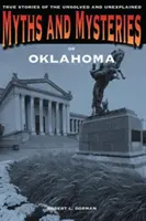 Mythen und Geheimnisse von Oklahoma: Wahre Geschichten des Ungelösten und Ungeklärten - Myths and Mysteries of Oklahoma: True Stories of the Unsolved and Unexplained