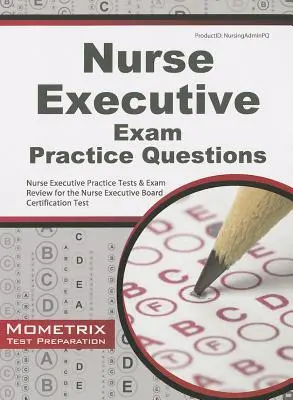 Nurse Executive Exam Practice Questions: Nurse Executive Practice Tests & Exam Review für den Nurse Executive Board Certification Test - Nurse Executive Exam Practice Questions: Nurse Executive Practice Tests & Exam Review for the Nurse Executive Board Certification Test