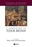 Ein Begleiter durch das Britannien der Tudorzeit - A Companion to Tudor Britain