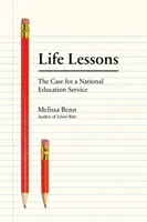 Das Leben lehrt: Das Plädoyer für einen nationalen Bildungsdienst - Life Lessons: The Case for a National Education Service