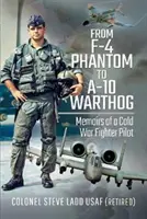 Von der F-4 Phantom zum A-10 Warthog: Memoiren eines Kampfpiloten aus dem Kalten Krieg - From F-4 Phantom to A-10 Warthog: Memoirs of a Cold War Fighter Pilot