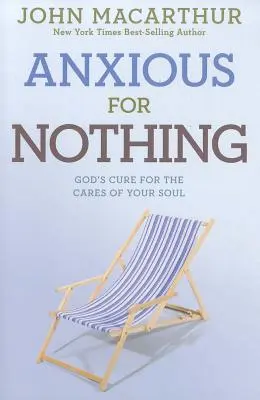 Besorgt um nichts: Gottes Heilmittel für die Sorgen deiner Seele - Anxious for Nothing: God's Cure for the Cares of Your Soul