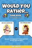 Würdest du lieber Spielbuch: Für Kinder im Alter von 6-12 Jahren - lustige, alberne, herausfordernde und witzige Fragen für Kinder, Jugendliche und Erwachsene - Would You Rather Game Book: For Kids Ages 6-12 - Fun, Silly, Challenging and Hilarious Questions for Kids, Teens and Adults