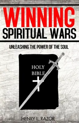 Spirituelle Kriege gewinnen: Entfesseln Sie die Kraft der Seele! - Winning Spiritual Wars: Unleashing the Power of the Soul!