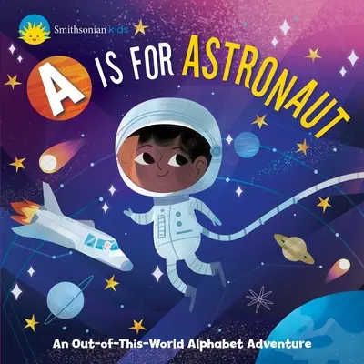 Smithsonian Kinder: A steht für Astronaut: Ein außerirdisches Alphabet-Abenteuer - Smithsonian Kids: A is for Astronaut: An Out-Of-This-World Alphabet Adventure