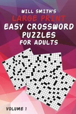 Will Smith Large Print Easy Crossword Puzzles For Adults - Band 1 - Will Smith Large Print Easy Crossword Puzzles For Adults - Volume 1