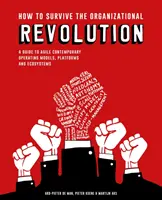 Wie man die organisatorische Revolution überlebt: Ein Leitfaden für agile zeitgenössische Betriebsmodelle, Plattformen und Ökosysteme - How to Survive the Organizational Revolution: A Guide to Agile Contemporary Operating Models, Platforms and Ecosystems