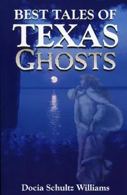 Die besten Geistergeschichten von Texas - Best Tales of Texas Ghosts