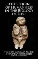 Der Ursprung des Menschseins in der Biologie der Liebe - Origin of Humanness in the Biology of Love