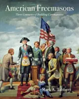 Amerikanische Freimaurer: Drei Jahrhunderte des Aufbaus von Gemeinschaften - American Freemasons: Three Centuries of Building Communities