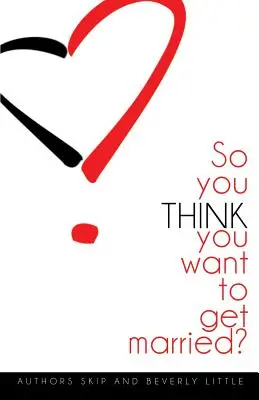 Sie glauben also, dass Sie heiraten wollen - So You THINK You Want To Get Married